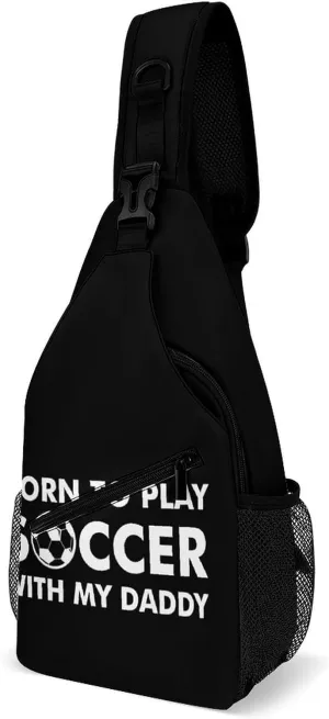 Born To Play Soccer With Daddy Printed Crossbody Bags Casual Sling Backpack with Adjustable Strap for Women Men