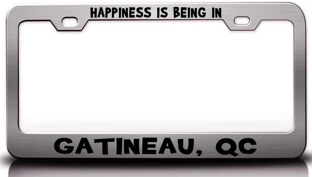 Happiness is Being in GATINEAU QC USA Canada Metal Car SUV Truck License Plate Frame Ch r29