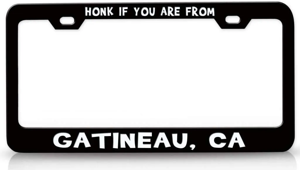 HONK IF You are from GATINEAU CA USA Canada Metal Car SUV Truck License Plate Frame Bl t61