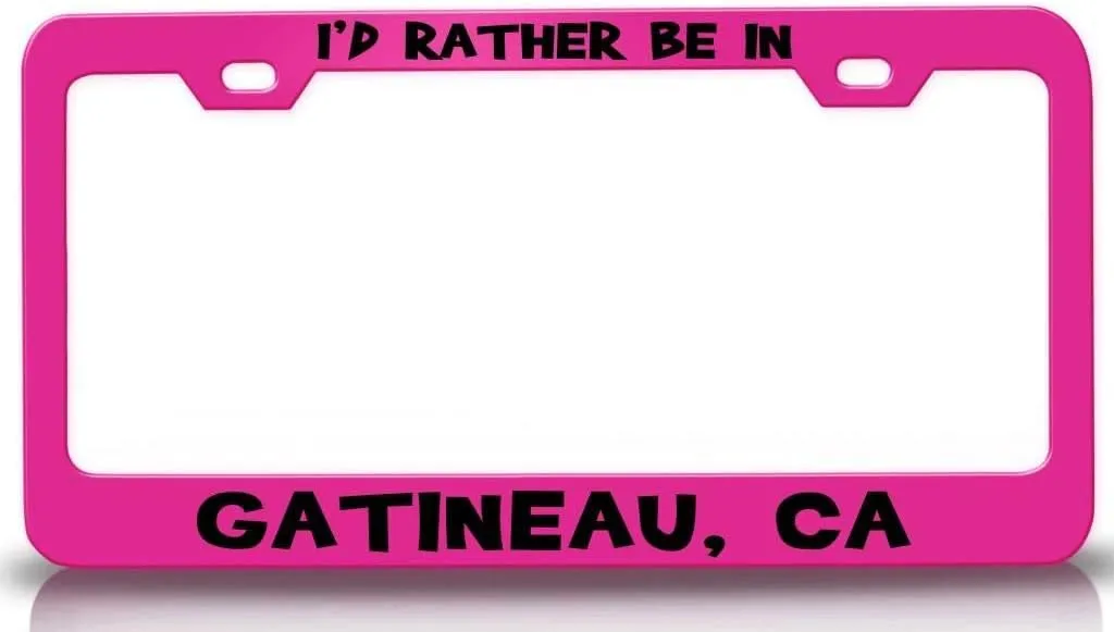 I'd Rather BE in GATINEAU CA USA Canada Metal Car SUV Truck License Plate Frame Pn i18
