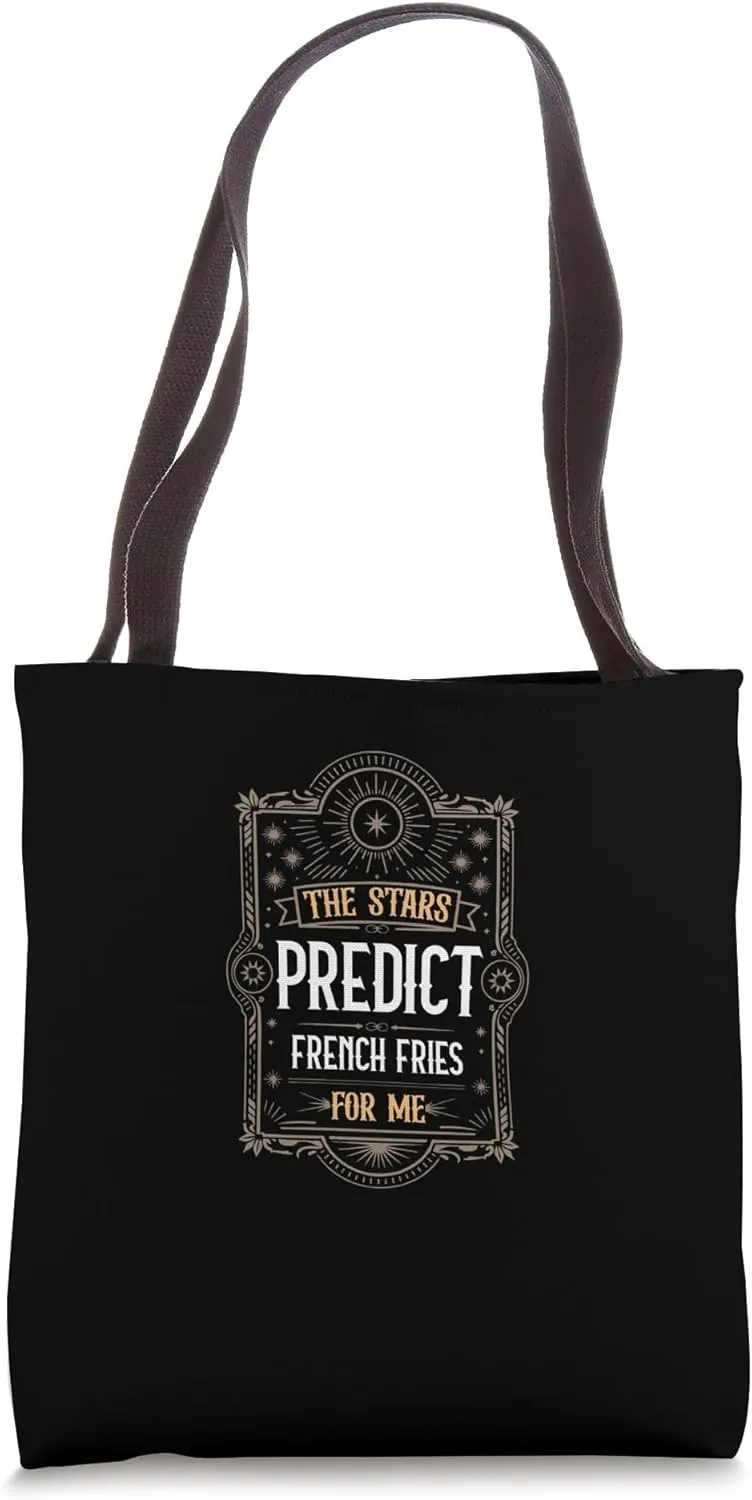 The Stars Predict French Fries Humor Tote Bag