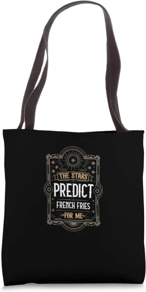 The Stars Predict French Fries Humor Tote Bag